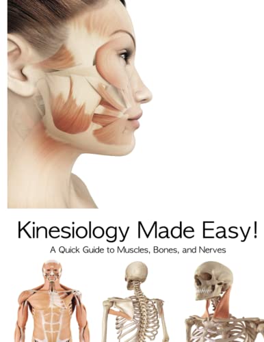 Imagen de archivo de Kinesiology Made Easy!: A Quick Guide to Muscles, Bones, and Nerves a la venta por kelseyskorner