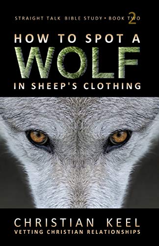 Imagen de archivo de How to Spot a Wolf in Sheep's Clothing: Vetting Christian Relationships (Straight Talk Bible Study) a la venta por SecondSale