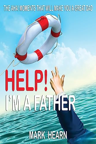 Stock image for Help! I'm a Father: The Aha! Moments that will make you a Great Dad for sale by WorldofBooks