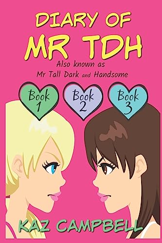 Beispielbild fr Diary of Mr TDH also known as Mr Tall Dark and Handsome A Book for Girls aged 9 12 Books 1, 2 and 3 zum Verkauf von PBShop.store US