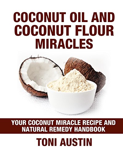 Stock image for Coconut Oil And Coconut Flour Miracles for sale by SecondSale