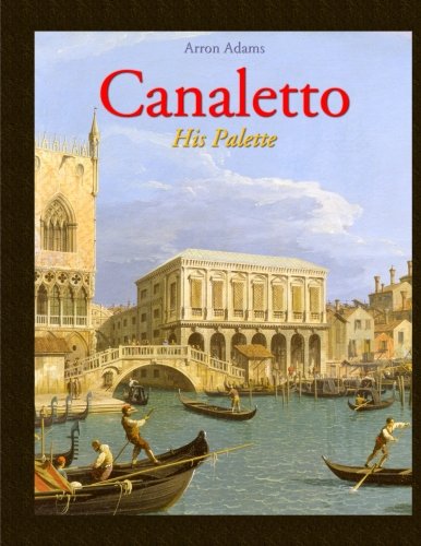 Imagen de archivo de Canaletto: His Palette a la venta por Revaluation Books