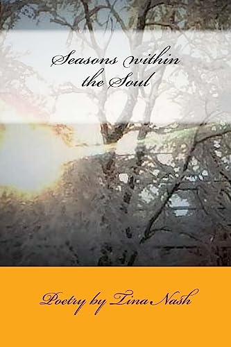 Stock image for Seasons within the Soul: Poetry by Tina Nash for sale by THE SAINT BOOKSTORE