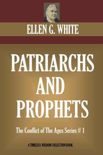 Beispielbild fr Patriarchs And Prophets: The Conflict of The Ages Series # 1 (Timeless Wisdom Collection) zum Verkauf von ZBK Books