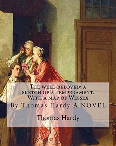 Stock image for The well-beloved; a sketch of a temperament. With a map of Wessex: By Thomas Hardy A NOVEL [Soft Cover ] for sale by booksXpress