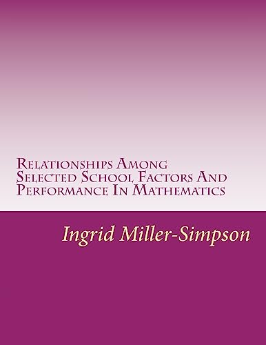 Stock image for Relationships Among Selected School Factors And Performance In Mathematics for sale by Lucky's Textbooks