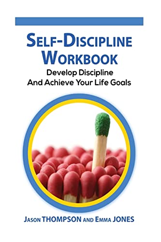 9781534890374: Self-Discipline Workbook: Develop Discipline And Achieve Your Life Goals: 1 (Self Confidence, Self Control, Willpower, Spartan, Motivation)