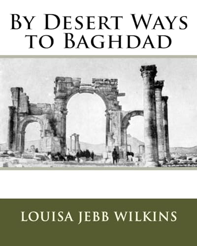 Imagen de archivo de By Desert Ways to Baghdad a la venta por THE SAINT BOOKSTORE