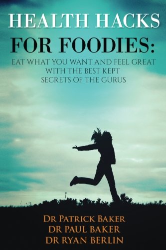 Imagen de archivo de Health Hacks for Foodies: Eat What You Want and Feel Great with The Best Kept Secrets of The Gurus a la venta por Lucky's Textbooks