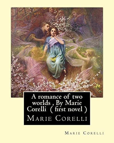 Imagen de archivo de A Romance of Two Worlds , by Marie Corelli ( First Novel ) a la venta por Better World Books: West