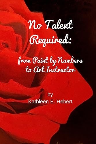 9781534897694: No Talent Required: from Paint by Numbers to Art Instructor