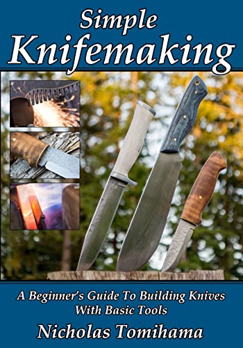 Beispielbild fr Simple Knifemaking: A Beginner  s Guide To Building Knives With Basic Tools zum Verkauf von WorldofBooks
