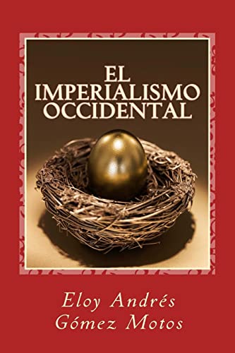 Stock image for El imperialismo occidental: Cuando Europa era duea de tres quintas partes del mundo (Spanish Edition) for sale by Lucky's Textbooks