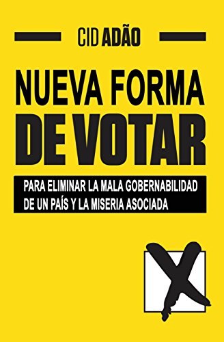 Nueva Forma de Votar: Para Eliminar La Mala Gobernabilidad de Un Pais y La Miseria Asociada -Language: Spanish - Adao, Cid