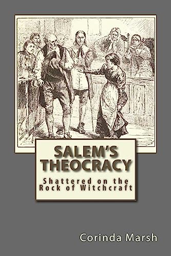

Salem's Theocracy : Shattered on the Rock of Witchcraft