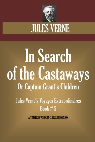 Stock image for In Search Of The Castaways:: Jules Verne's Voyages Extraordinaires Book #5 (Timeless Wisdom Collection) for sale by Revaluation Books