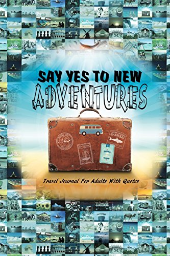 Stock image for Say Yes To New Adventures: Travel Journal For Adults With Quotes (Mosaic Travel Journals, Band 5) for sale by medimops