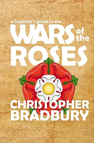 9781534911543: A Beginner's Guide to the Wars of the Roses