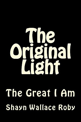 Imagen de archivo de The Original Light: The Great I Am a la venta por THE SAINT BOOKSTORE