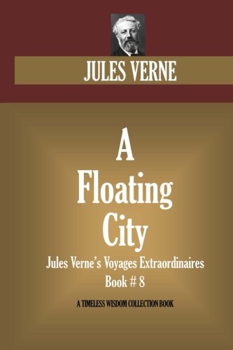 Beispielbild fr A Floating City: Jules Verne's Voyages Extraordinaires Book # 8 (Timeless Wisdom Collection) zum Verkauf von AwesomeBooks