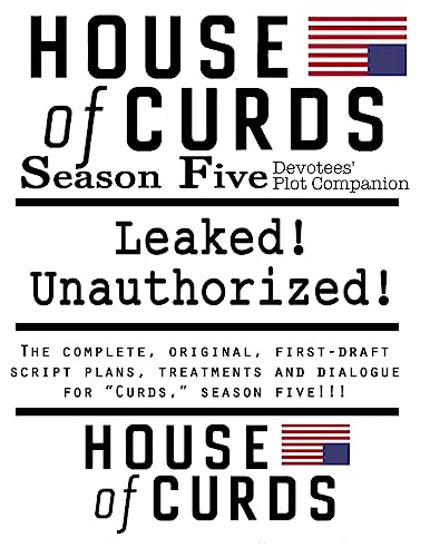 Stock image for House of Curds: Season Five: Leaked! Unauthorized! (Volume 4) for sale by Wonder Book