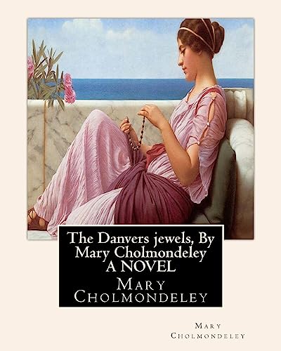 Imagen de archivo de The Danvers jewels, By Mary Cholmondeley A NOVEL a la venta por Lucky's Textbooks