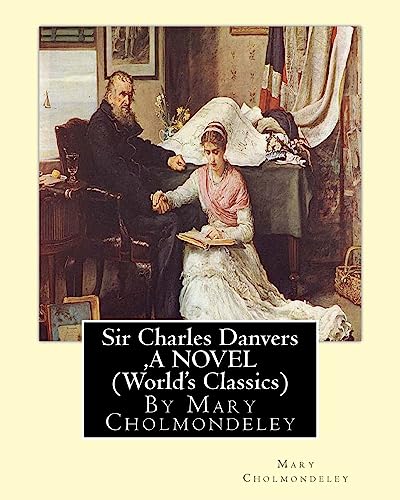 9781534923195: Sir Charles Danvers ,By Mary Cholmondeley A NOVEL (World's Classics)