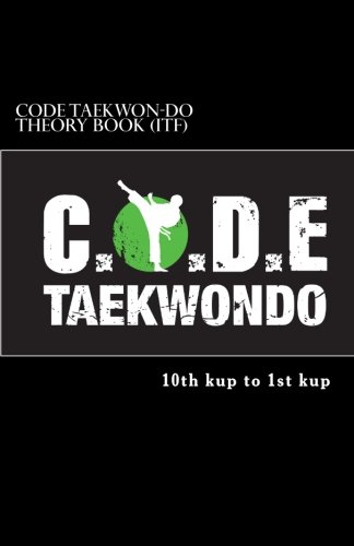 Beispielbild fr CODE Taekwon-Do Theory book (ITF): Theory and terminology required from 10th kup to 1st kup based on the ITF Taekwon-Do syllabus zum Verkauf von WorldofBooks