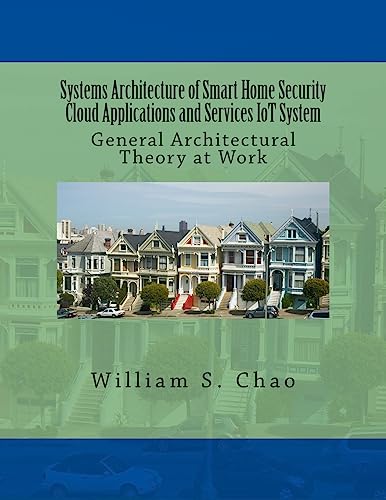 9781534943612: Systems Architecture of Smart Home Security Cloud Applications and Services IoT System: General Architectural Theory at Work