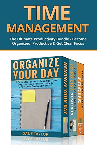 Stock image for Time Management: The Ultimate Productivity Bundle - Become Organized, Productive & Get Clear Focus (Time Management and Productivity) for sale by HPB-Emerald