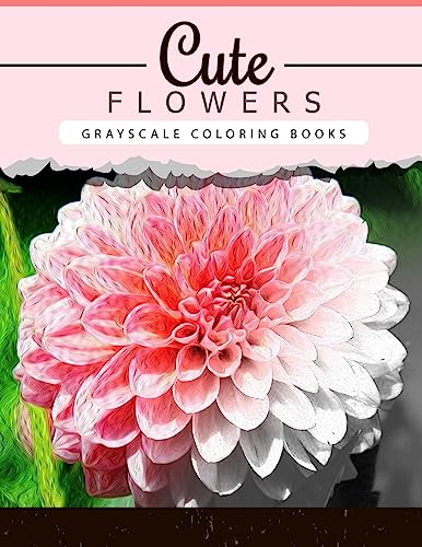 Stock image for Cute Flowers: Grayscale coloring booksfor adults Anti-Stress Art Therapy for Busy People (Adult Coloring Books Series, grayscale fantasy coloring books) for sale by Lucky's Textbooks