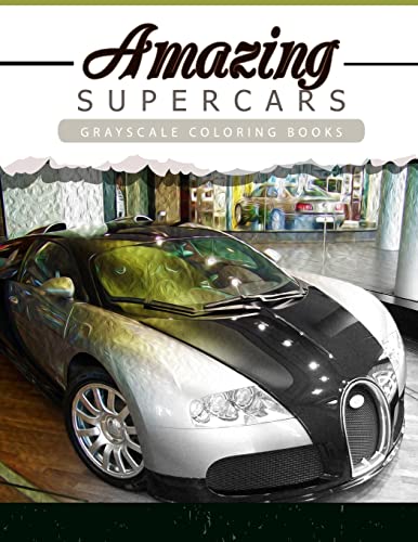 Stock image for Amazing Super Car: Grayscale coloring booksfor adults Anti-Stress Art Therapy for Busy People (Adult Coloring Books Series, grayscale fantasy coloring books) for sale by Lucky's Textbooks