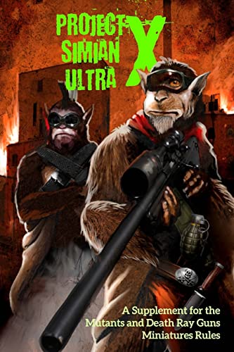 Stock image for Project Simian Ultra X: A Supplement for the Mutants and Death Ray Guns Miniatures Rules for sale by HPB-Ruby