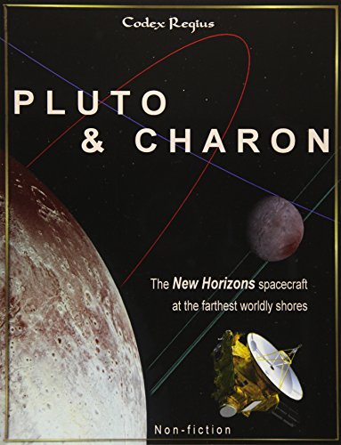 Stock image for Pluto & Charon: The New Horizons Spacecraft at the Farthest Worldly Shores for sale by Revaluation Books