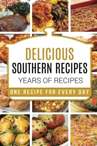 Stock image for Southern Cooking: Southern Cooking Cookbook - Southern Cooking Recipes - Southern Cooking Cookbooks - Southern Cooking for Thanksgiving - Southern Cooking Recipes - Southern Cooking Cookbook Recipes for sale by Revaluation Books