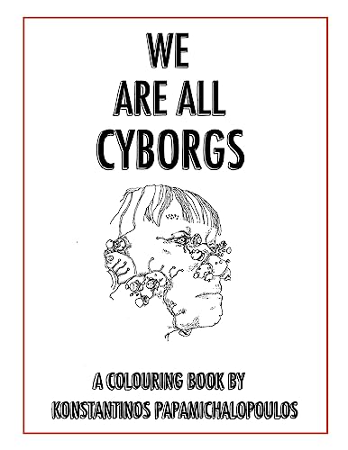 Imagen de archivo de We Are All Cyborgs: The Colouring Book a la venta por Lucky's Textbooks