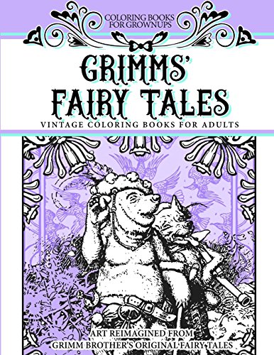 Imagen de archivo de Coloring Books For Grownups Grimms' Fairy Tales: Vintage Coloring Books for Adults Art Reimagined from Grimm Brother's Original Fairy Tales a la venta por Revaluation Books