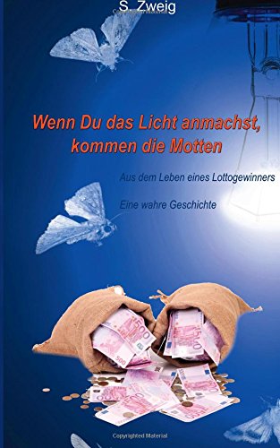 Stock image for Wenn Du das Licht anmachst, kommen die Motten: Aus dem Leben eines Lottogewinners/Ein wahre Geschichte for sale by medimops