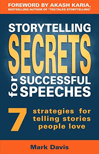 9781534967991: Storytelling Secrets for Successful Speeches: 7 Strategies for telling stories people love