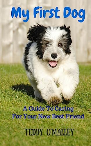 Stock image for My First Dog: A Guide To Caring For Your New Best Friend for sale by Better World Books