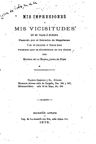 Stock image for Mis Impresiones y mis Vicisitudes en mi Viaje a Europa, Pasando por el Estrecho de Magallanes (Spanish Edition) for sale by Lucky's Textbooks