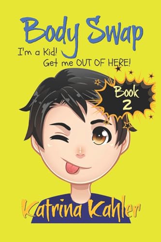 9781534970557: Books for Kids 9-12: BODY SWAP - Book 2: I'm a Kid! Get Me Out of Here!!! (A very funny book for boys and girls)