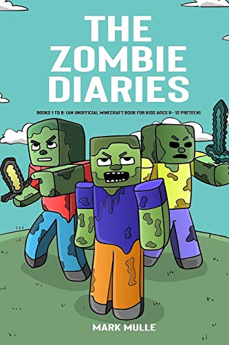 Stock image for The Zombie Diaries, Books 1 to 8: (An Unofficial Minecraft Book for Kids Ages 9 - 12 (Preteen) for sale by Meadowland Media