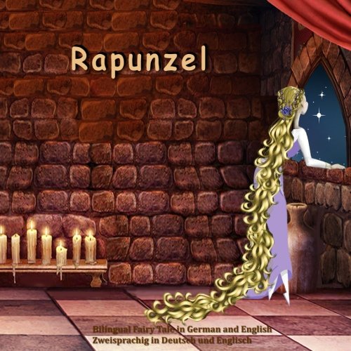 Stock image for Rapunzel. Bilingual Fairy Tale in German and English. Zweisprachig in Deutsch und Englisch: Dual Language Illustrated Book for Children (German and English Edition) for sale by Revaluation Books