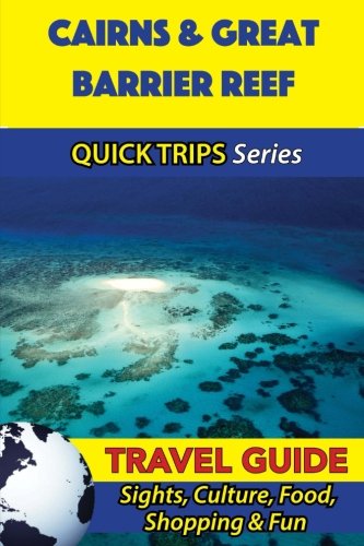 Beispielbild fr Cairns & Great Barrier Reef Travel Guide (Quick Trips Series): Sights, Culture, Food, Shopping & Fun zum Verkauf von WorldofBooks