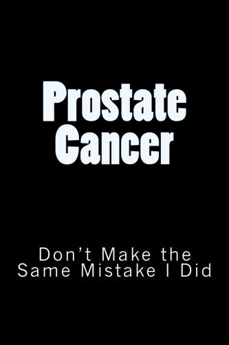 Beispielbild fr Prostate Cancer: Don't Make The Same Mistake I Did zum Verkauf von Revaluation Books