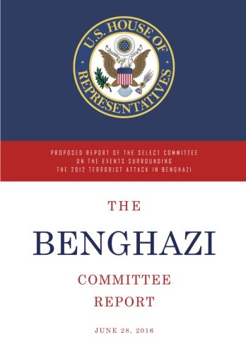 Stock image for The Benghazi Committee Report: Proposed Report of the Select Committee on the Events Surrounding the 2012 Terrorist Attack in Benghazi for sale by Revaluation Books