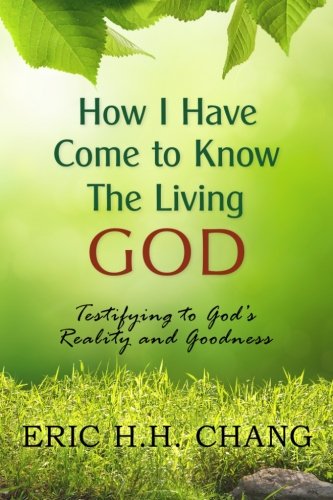 9781534995772: How I Have Come to Know the Living God: Testifying to God's Reality and Goodness