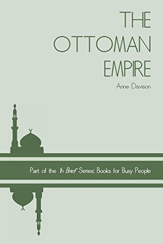 Beispielbild fr The Ottoman Empire: 3 ('In Brief' Books for Busy People) zum Verkauf von WorldofBooks