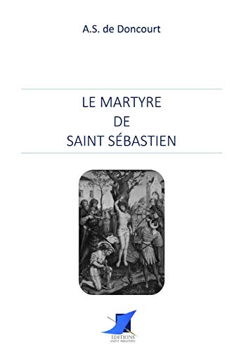 Stock image for Le martyre de Saint Sbastien (French Edition) for sale by Lucky's Textbooks